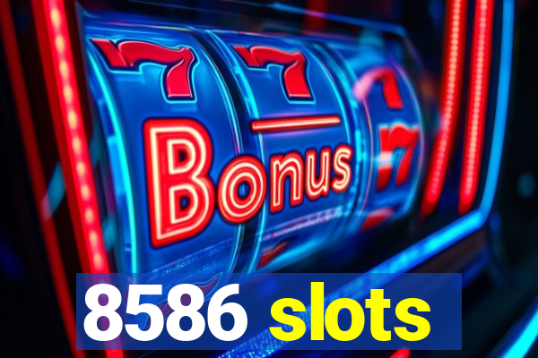 8586 slots